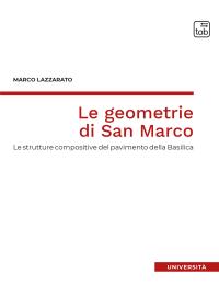 coverLe geometrie di San Marco. Le strutture compositive del pavimento della Basilica